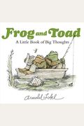 Frog And Toad: A Little Book Of Big Thoughts