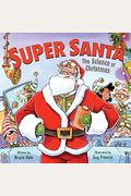 Super Santa: The Science Of Christmas: A Christmas Holiday Book For Kids