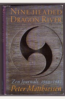 Nine-Headed Dragon River: Zen Journals 1969-1982 Nine-Headed Dragon River: Zen Journals 1969-1982