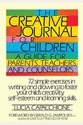 The Creative Journal For Children: A Guide For Parents, Teachers And Counselors