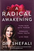 A Radical Awakening: Turn Pain Into Power, Embrace Your Truth, Live Free