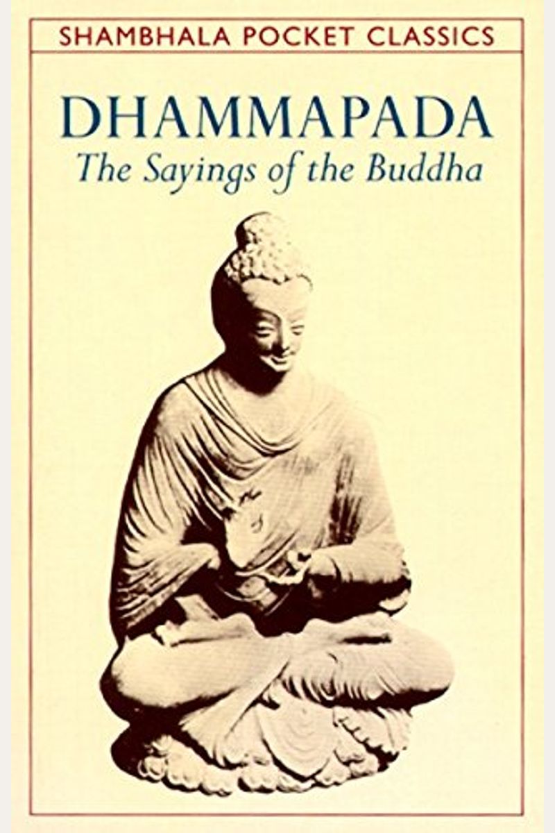 The Dhammapada: The Sayings Of The Buddha (Sacred Teachings)