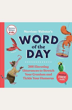 Merriam-Webster's Word of the Day: 366 Elevating Utterances to Stretch Your Cranium and Tickle Your Humerus Merriam-Webster's Word of the Day: 366 Elevating Utterances to Stretch Your Cranium and Tickle Your Humerus