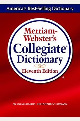Merriam-Webster's Collegiate Dictionary,11th Ed, Preprinted Laminated Cover Merriam-Webster's Collegiate Dictionary,11th Ed, Preprinted Laminated Cover