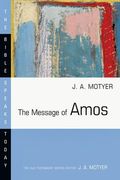 The Message Of Amos (Bible Speaks Today)
