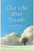 Our Life After Death: A Firsthand Account from an 18th-Century Scientist and Seer