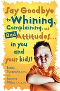 Say Goodbye To Whining, Complaining, And Bad Attitudes...In You And Your Kids: Live Sessions On 8 Cds