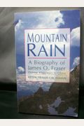 Mountain Rain: A New Biography Of James O. Fraser