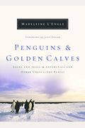 Penguins And Golden Calves: Icons And Idols In Antarctica And Other Unexpected Places