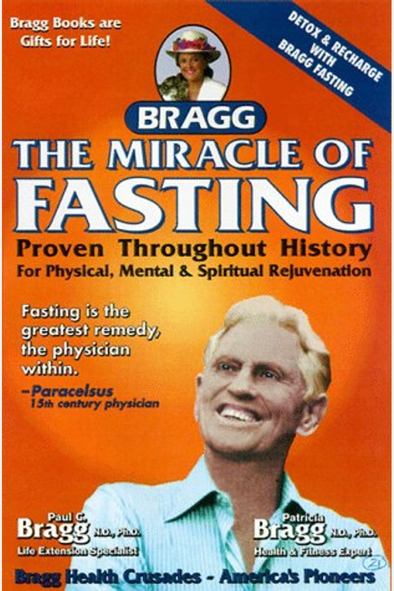 The Miracle Of Fasting: Proven Throughout History For Physical, Mental And Spiritual Rejuvenation