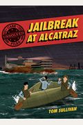 Unsolved Case Files: Jailbreak At Alcatraz: Frank Morris & The Anglin Brothers' Great Escape
