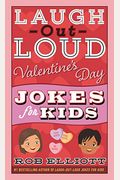 Laugh-Out-Loud Valentine's Day Jokes For Kids: A Valentine's Day Book For Kids