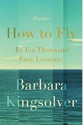 How To Fly (In Ten Thousand Easy Lessons): Poetry