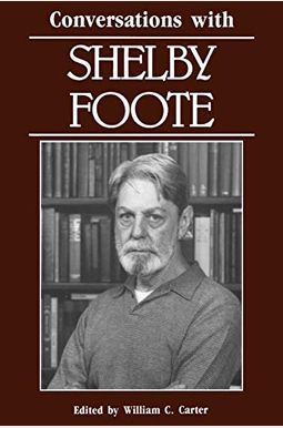 Buy Conversations With Shelby Foote Book By: William Carter