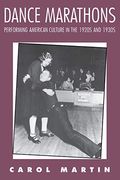 Dance Marathons: Performing American Culture Of The 1920s And 1930s