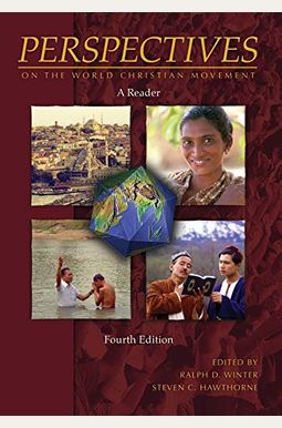 Perspectives On The World Christian Movement (4th Ed): A Reader Perspectives On The World Christian Movement (4th Ed): A Reader