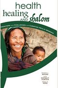 Health, Healing, And Shalom: Frontiers And Challenges For Christian Healthcare Missions