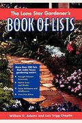 The Lone Star Gardener's Book Of Lists