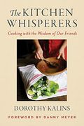 Kitchen Whisperers: Cooking With The Wisdom Of Our Friends