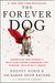 The Forever Dog: Surprising New Science To Help Your Canine Companion Live Younger, Healthier, And Longer