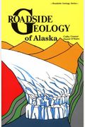 Roadside Geology Of Alaska