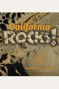 California Rocks!: A Guide To Geologic Sites In The Golden State