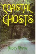 Coastal Ghosts: Haunted Places From Wilmington North Carolina To Savannah Georgia