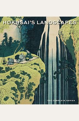 Hokusai's Landscapes: The Complete Series Hokusai's Landscapes: The Complete Series
