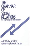 The Grammar Of Social Relations: The Major Essays Of Louis Schneider