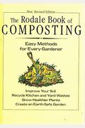The Rodale Book Of Composting: Easy Methods For Every Gardener