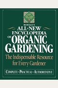 Rodale's Ultimate Encyclopedia Of Organic Gardening: The Indispensable Green Resource For Every Gardener