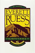 Everett Ruess: A Vagabond For Beauty