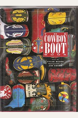 The Cowboy Boot Book The Cowboy Boot Book