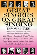 Great Singers On Great Singing: A Famous Opera Star Interviews 40 Famous Opera Singers On The Technique Of Singing