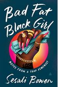 Bad Fat Black Girl: Notes From A Trap Feminist