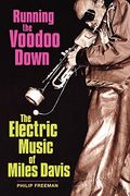 Running The Voodoo Down: The Electric Music Of Miles Davis