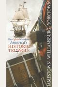 Jamestown, Williamsburg, Yorktown: The Official Guide To Americas Historic Triangle