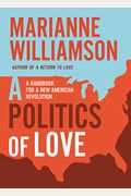 Politics Of Love: A Handbook For A New American Revolution
