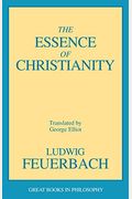 The Essence Of Christianity (Great Books In Philosophy)