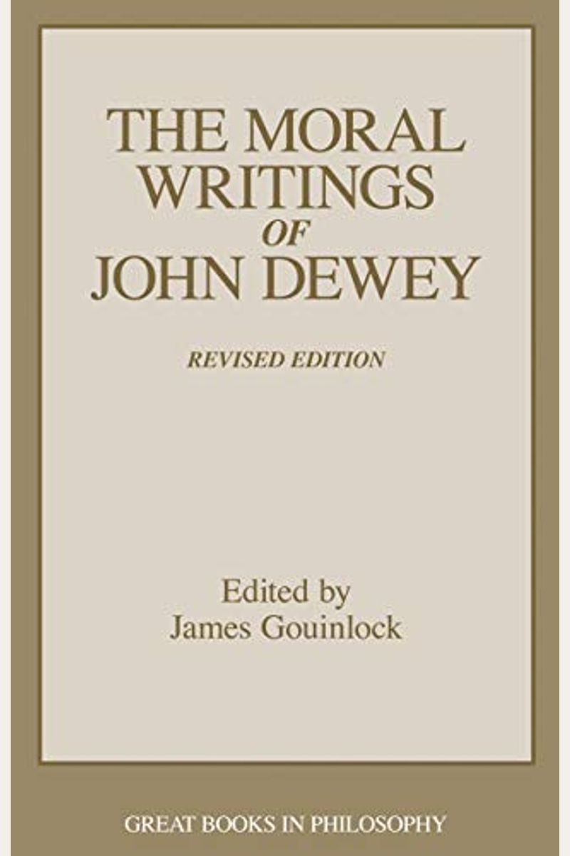 The Moral Writings Of John Dewey