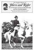 Complete Training of Horse and Rider in the Principles of Classical Horsemanship: In the Principles of Classical Horsemanship