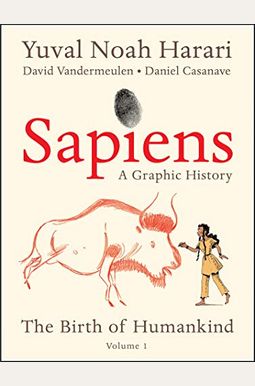 Sapiens: A Graphic History: The Birth Of Humankind (Vol. 1) Sapiens: A Graphic History: The Birth Of Humankind (Vol. 1)