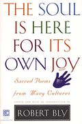 The Soul Is Here For Its Own Joy: Sacred Poem