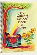The Waldorf School Book Of Soups