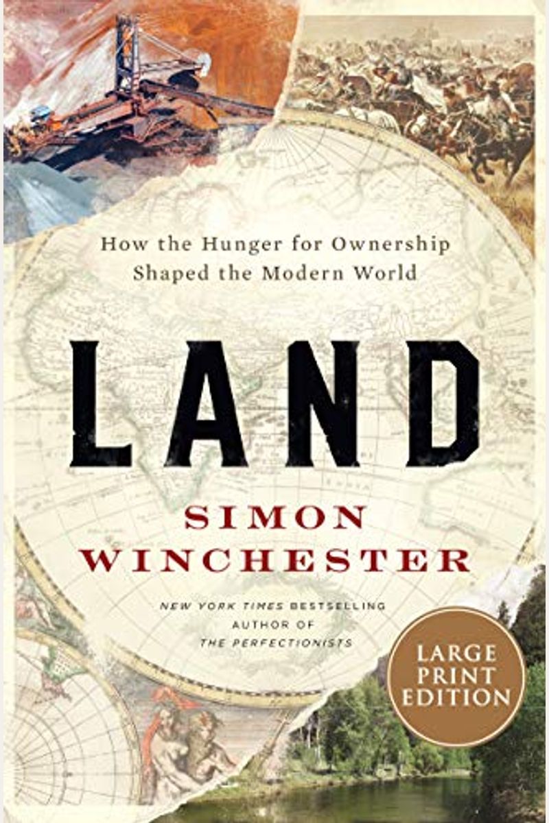 Land: How The Hunger For Ownership Shaped The Modern World