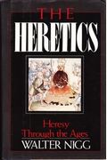The Heretics: Heresy Through the Ages