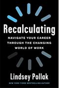 Recalculating: Navigate Your Career Through The Changing World Of Work