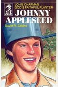 Johnny Appleseed: God's Faithful Planter, John Chapman (The Sowers)