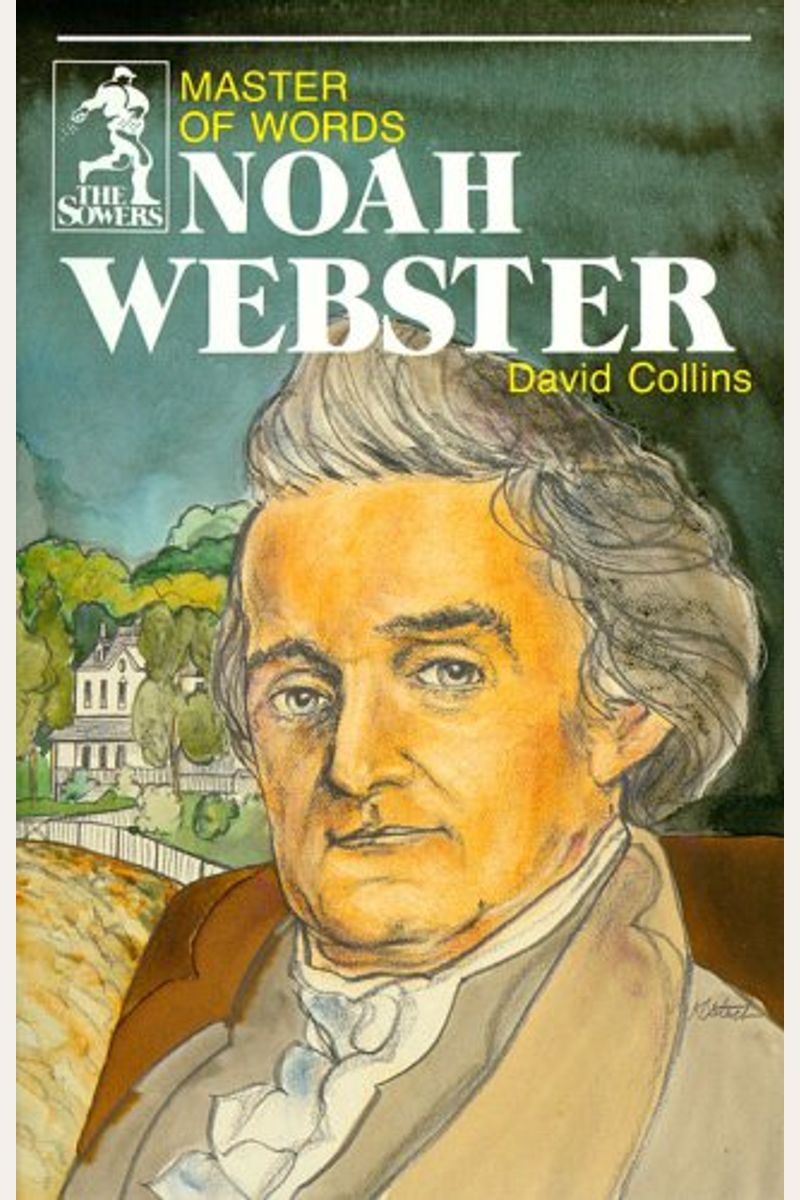 Noah Webster: Master Of Words
