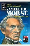 Samuel F. B. Morse: Artist With A Message